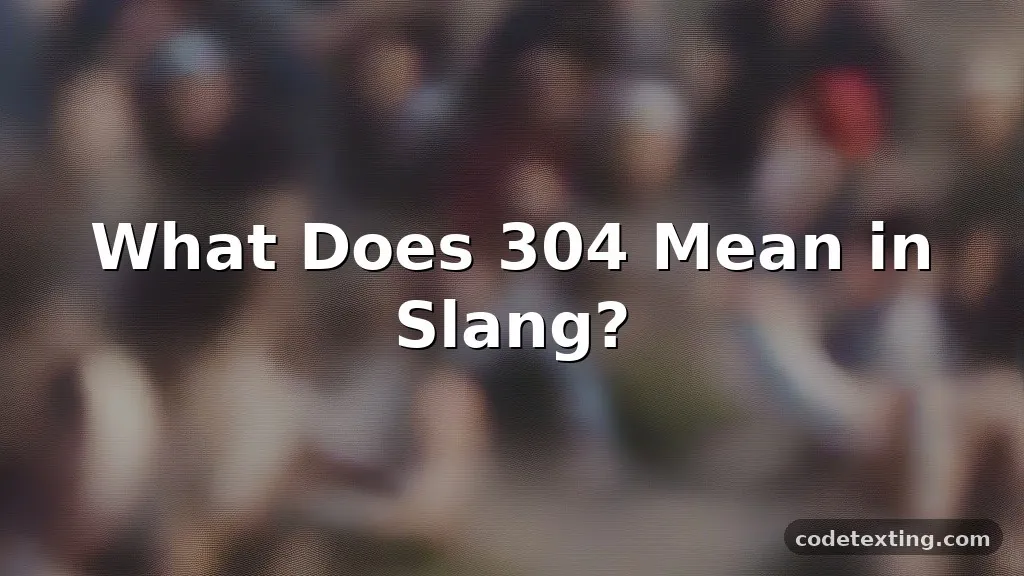 304 meaning slang