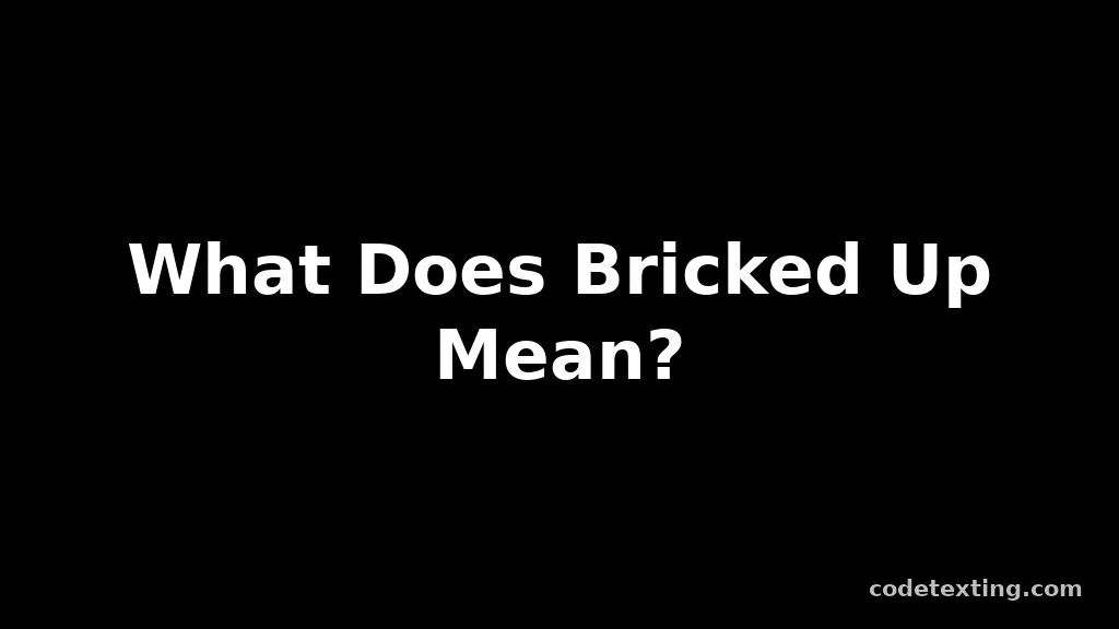 bricked up meaning slang