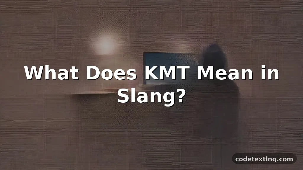 kmt meaning slang