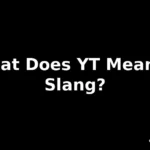 yt meaning slang