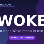 Woke meaning in texting slang - what does Woke mean